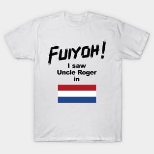 Uncle Roger World Tour - Fuiyoh - I saw Uncle Roger in Netherland T-Shirt